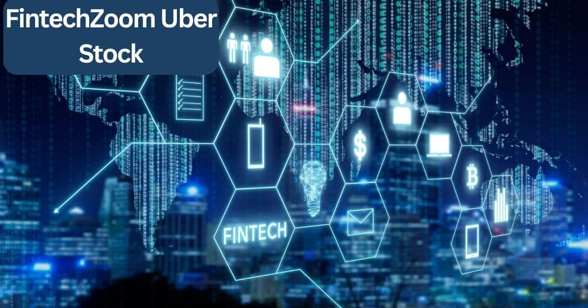 FintechZoom Uber Stock