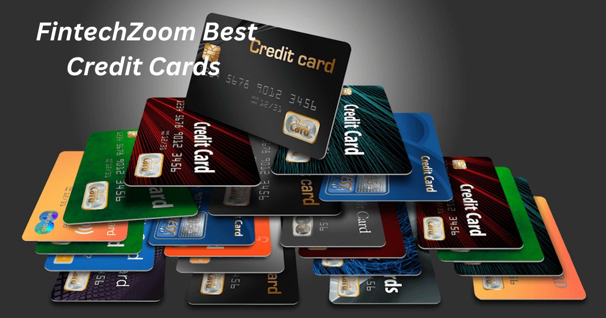 Top 10 FintechZoom Best Credit Cards