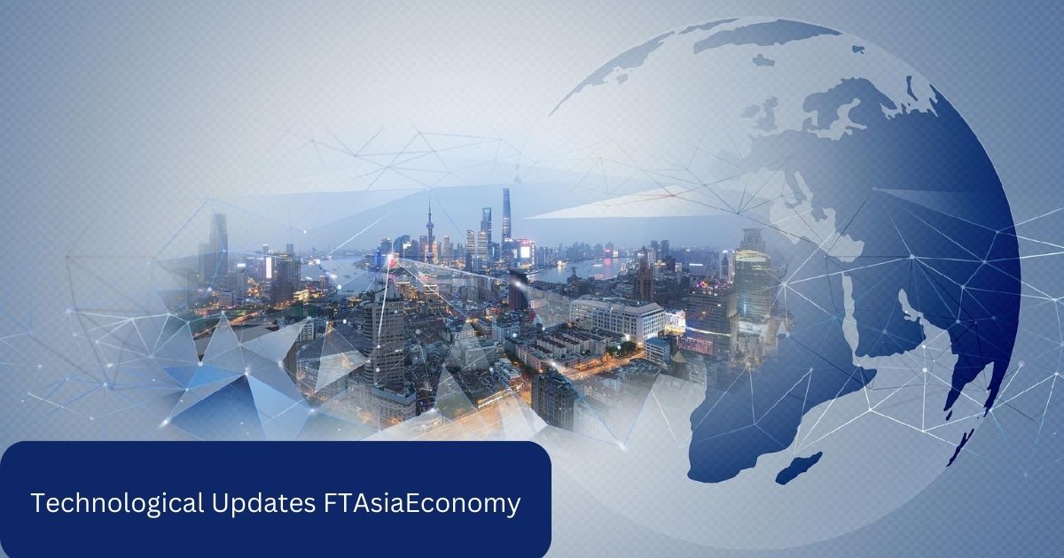 Technological Updates FTAsiaEconomy