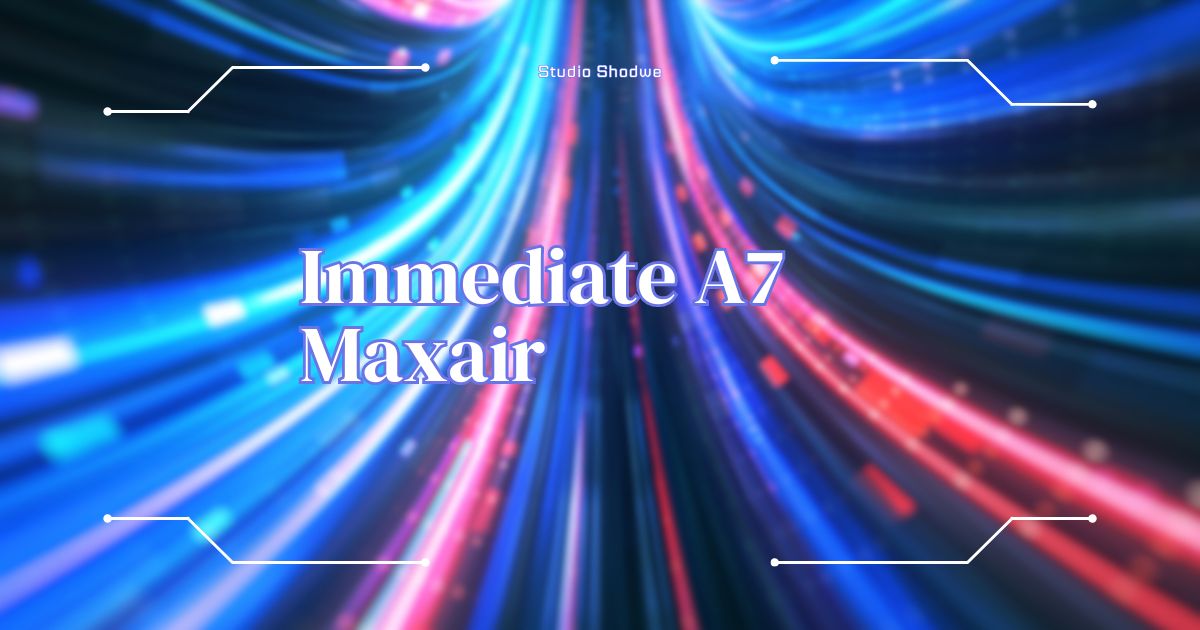 Immediate A7 Maxair