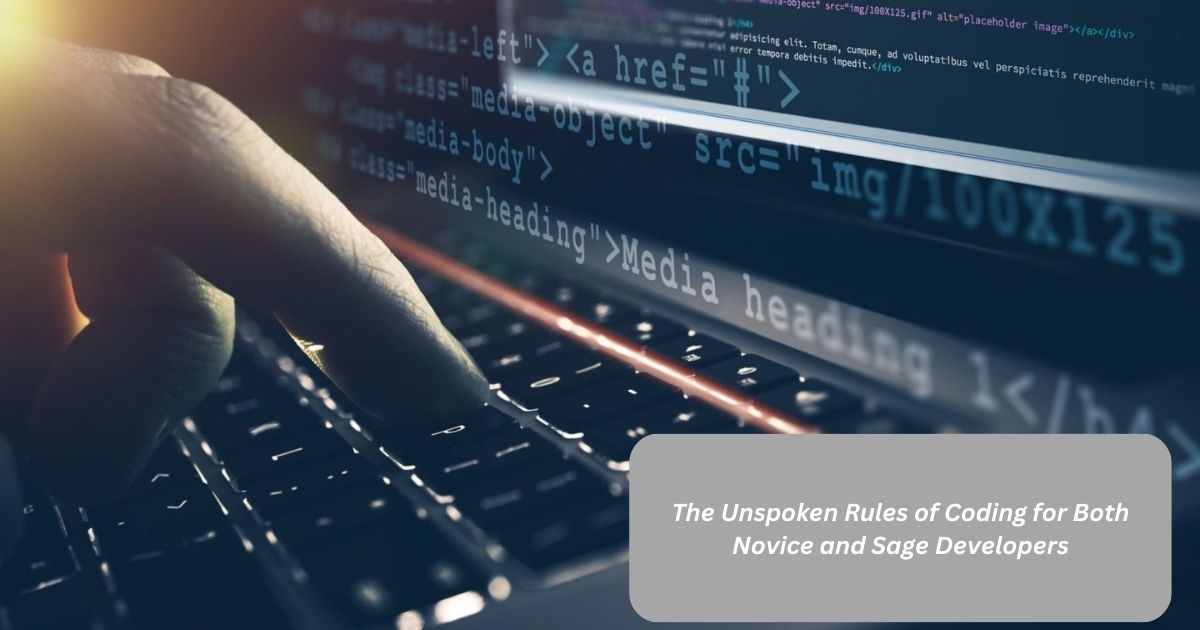 The Unspoken Rules of Coding for Both Novice and Sage Developers